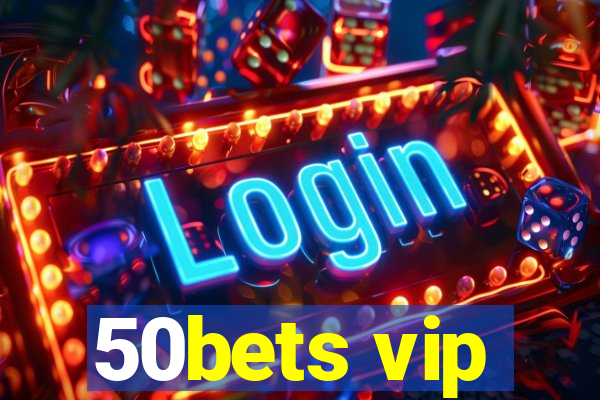 50bets vip